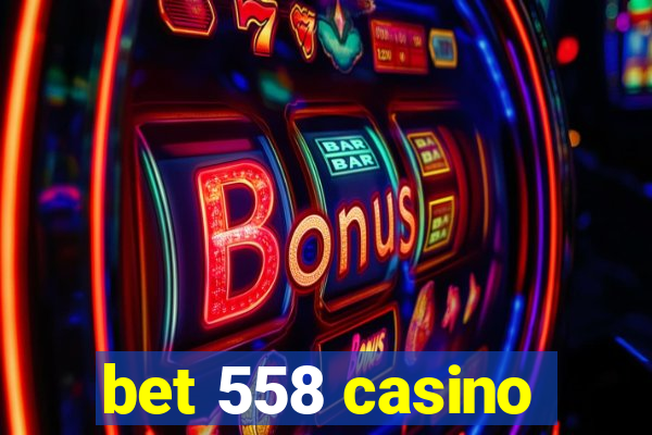 bet 558 casino